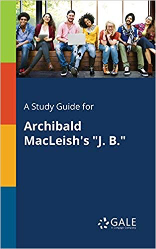 A Study Guide for Archibald MacLeish's "J. B."