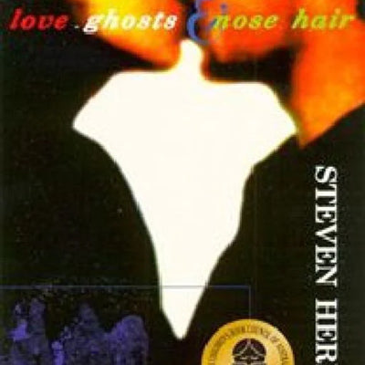 Love, Ghosts & Nose Hair by Steven Herrick
