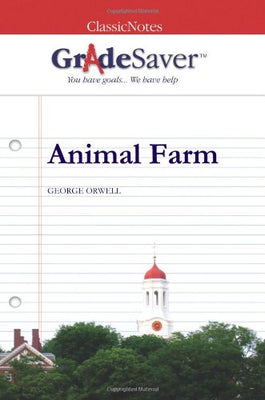 Classic Notes GradeSaver Study Guide: Animal Farm George Orwell