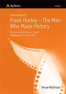 Top Notes: Frank Hurley, The Man Who Made History, HSC Discovery 2015-2018