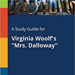 A Study Guide for Virginia Woolf's ˜Mrs. Dalloway"