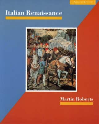 A Sense of History: Italian Renaissance by Martin Roberts
