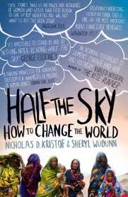 Half the Sky, How to Change the World by Nicholas D. Kristoff & Sheryl Wudunn