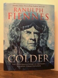 Ranulph Fiennes Colder: Illustrated Story of Britain's Greatest Polar Explorer (Hardcover/ Dust Jacket)
