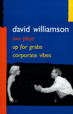 Two Plays: Up for Grabs and Corporate Vibes by David Williamson (Currency Press)