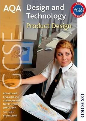 AQA GCSE Design and Technology: Product Design Series Editor Brian Russell