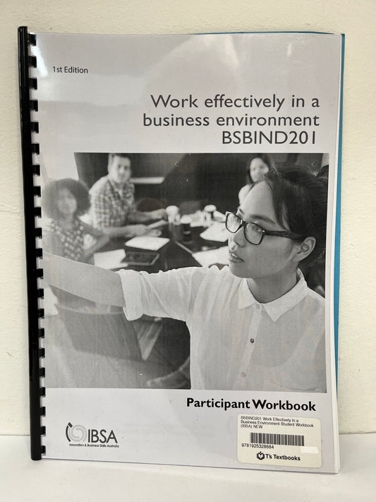 BSBIND201: Work Effectively in a Business Environment Student Workbook