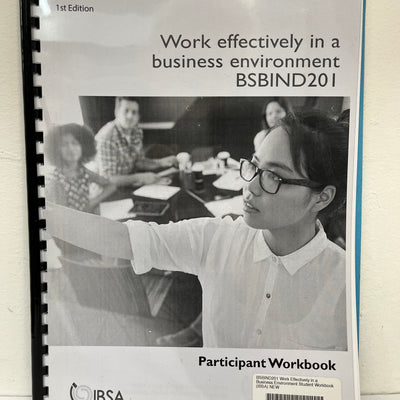 BSBIND201: Work Effectively in a Business Environment Student Workbook