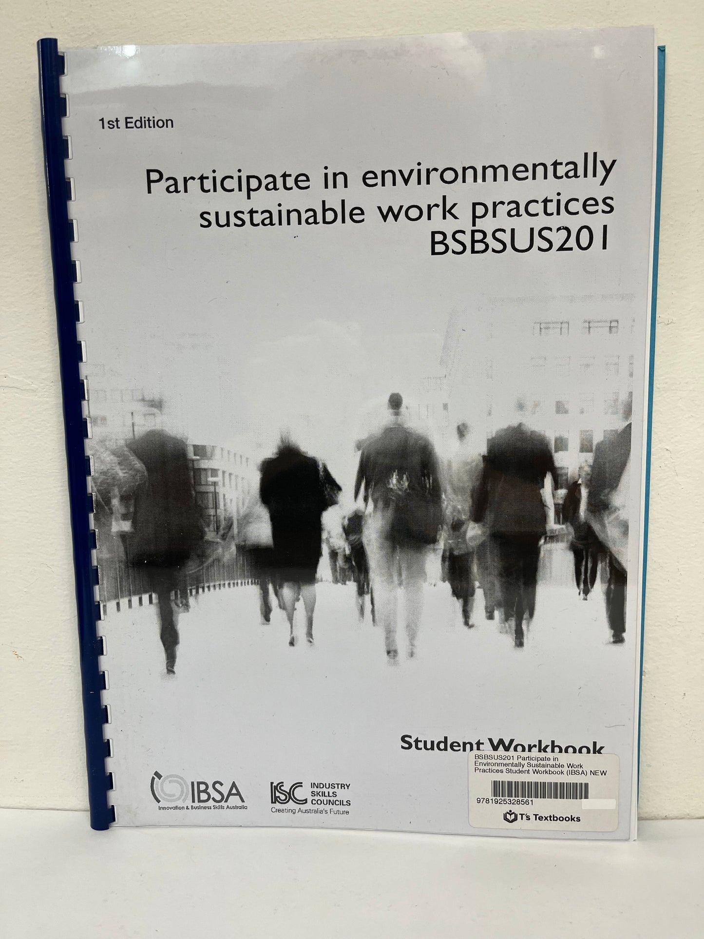 BSBSUS201: Participate in Environmentally Sustainable Work Practices Student Workbook (IBSA)