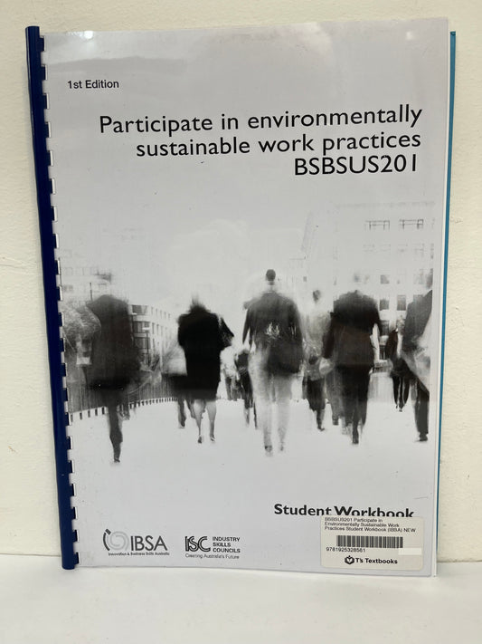 BSBSUS201: Participate in Environmentally Sustainable Work Practices Student Workbook (IBSA)