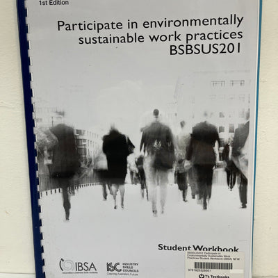 BSBSUS201: Participate in Environmentally Sustainable Work Practices Student Workbook (IBSA)