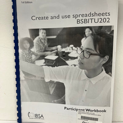BSBITU202: Create and Use Spreadsheets Student Workbook, 1st edition