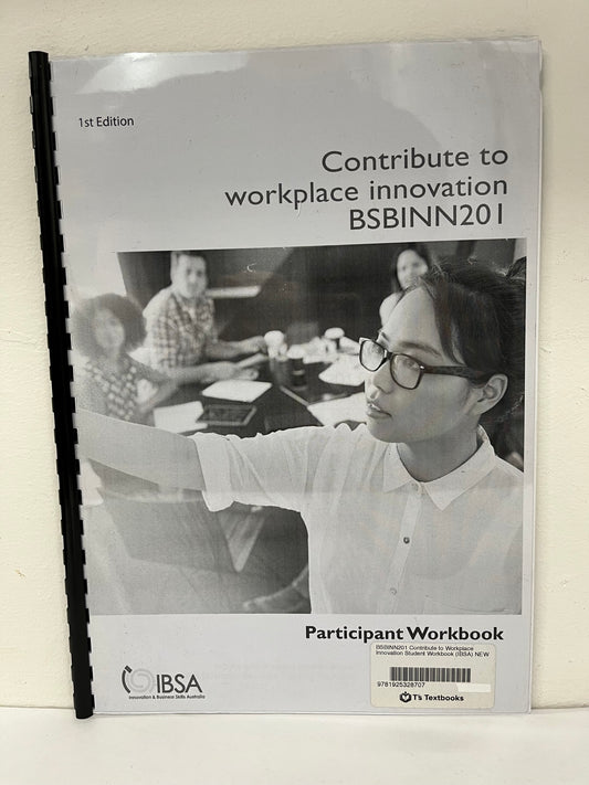 BSBINN201: Contribute to Workplace Innovation Student Workbook, 1st Edition