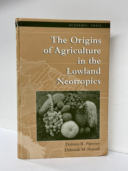 The Origins of Agriculture in the Lowland Neotropics by Piperno & Pearsall 1998