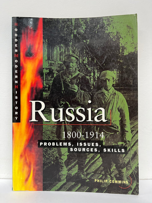 Cambridge Senior History: Russia 1800-1914: Problems, Issues, Sources, Skills by Philip Cummins