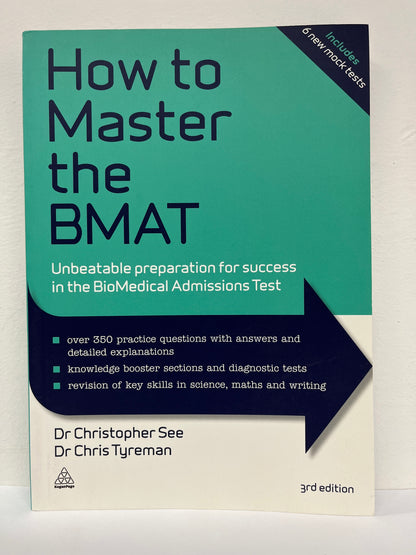 How to Master the BMAT: Unbeatable Preparation for Success in the Biomedical Admissions Test, 3rd edition