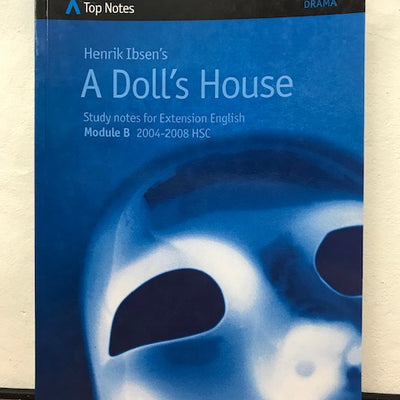 Top Notes: Henrik Ibsen’s A Doll's House Module B 2004-2008 HSC