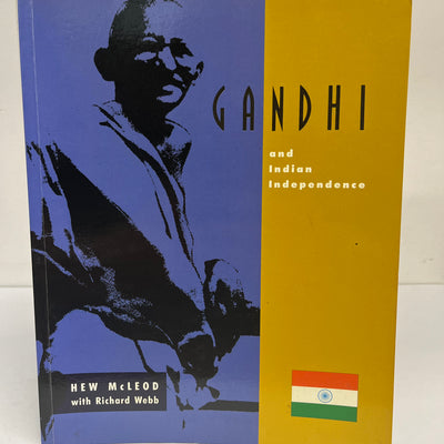 Gandhi and Indian Independence by Hew McLeod with Richard Webb