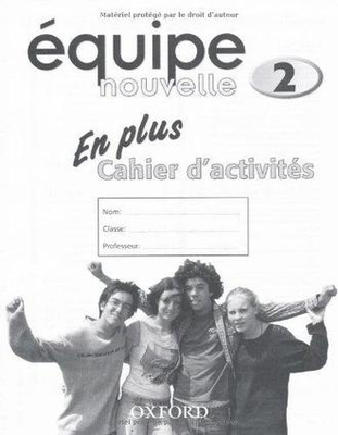 Equipe Nouvelle 2 En Plus Cahier d’activites by Daniele Bourdais et al
