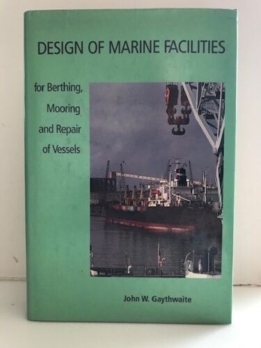 Design of Marine Facilities for Berthing, Mooring and Repair of Vessels, (Hardcover/Dust Jacket)