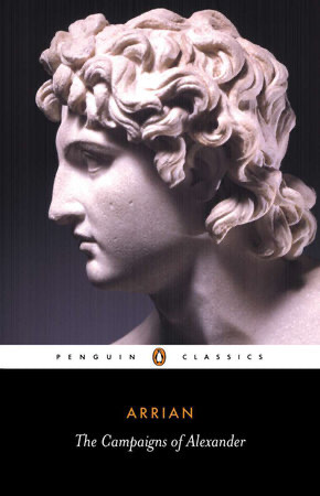 The Campaigns of Alexander by Arrian (translated by Aubrey de Sélincourt) (Penguin Classics)