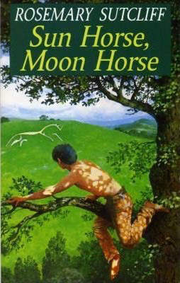 Sun Horse, Moon Horse by Rosemary Sutcliff