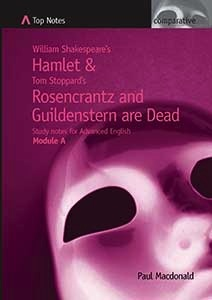 Top Notes: William Shakespeare’s Hamlet & Tom Stoppard’s Rosencrantz and Guildenstern are Dead, Advanced English Module A