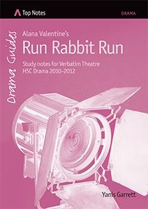Top Notes Drama: Alana Valentine's Run Rabbit Run, HSC Drama 2010-2012
