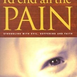 If I Were God, I'd End All the Pain by John Dickson