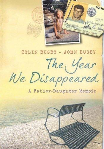 The Year We Disappeared: A Father-Daughter Memoir by John & Cylin Busby