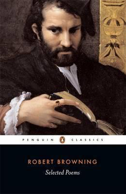 Robert Browning: Selected Poems (Penguin Classics)