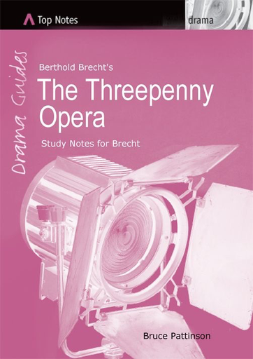 Top Notes: Berthold Brecht's The Threepenny Opera, HSC Drama Guides