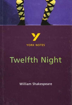 York Notes: Twelfth Night by William Shakespeare 2nd Edition