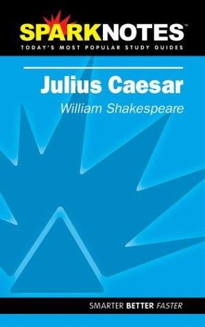 SparkNotes Literature Guide: Julius Caesar by William Shakespeare