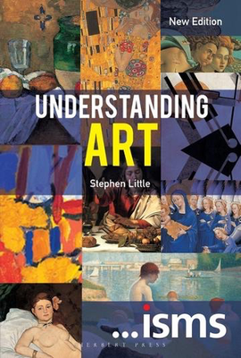 ...isms Understanding Art, New Edition 2018 by Stephen Little