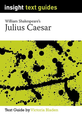 Insight Text Guides: William Shakespeare's Julius Caesar