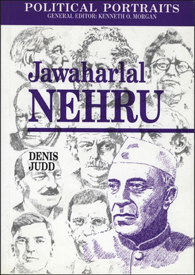 Political Portraits: Jawaharlal Nehru by Denis Judd