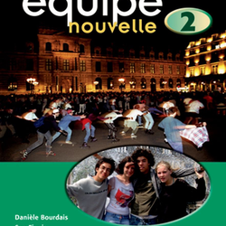 Equipe Nouvelle 2 Student Book, 3rd Edition by Daniele Bourdais et al