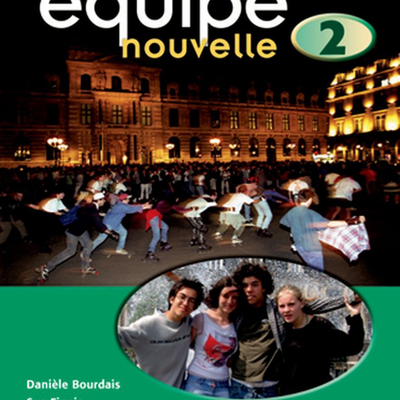 Equipe Nouvelle 2 Student Book, 3rd Edition by Daniele Bourdais et al