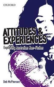 Attitudes and Experiences: Exploring Australian Non-Fiction by Deb McPherson