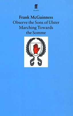 Observe the Sons of Ulster Marching Towards the Somme Frank McGuiness
