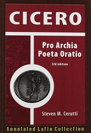 Cicero: Pro Archia Poeta Oratio (Annotated Latin Collection) (Latin Edition), 3rd Edition