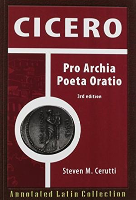 Cicero: Pro Archia Poeta Oratio (Annotated Latin Collection) (Latin Edition), 3rd Edition