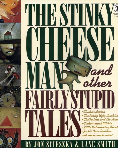 The Stinky Cheeseman and Other Fairly Stupid Tales by Jon Scieszka & Lane Smith