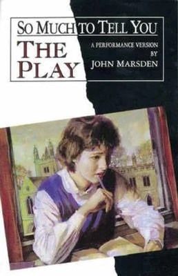 So Much to Tell You, The Play by John Marsden