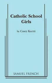 Catholic School Girls by Casey Kurtti (Samuel French)