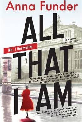 All That I Am by Anna Funder