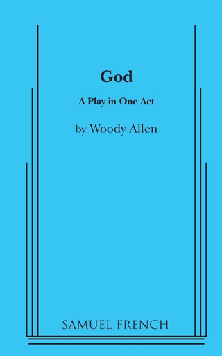 God: A Play in One Act by Woody Allen (Samuel French Edition)