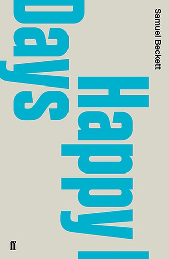 Happy Days: A Play in Two Acts by Samuel Beckett (Faber Plays, 2010)