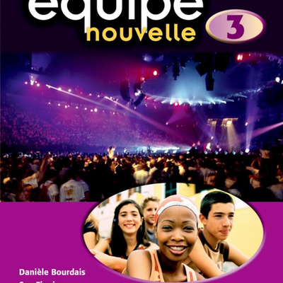 Equipe Nouvelle 3 Student Book 3rd Edition by Daniele Bourdais et al